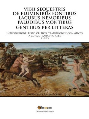 cover image of Vibii sequestris de fluminibus fontibus lacubus nemoribus paludibus montibus gentibus per litteras